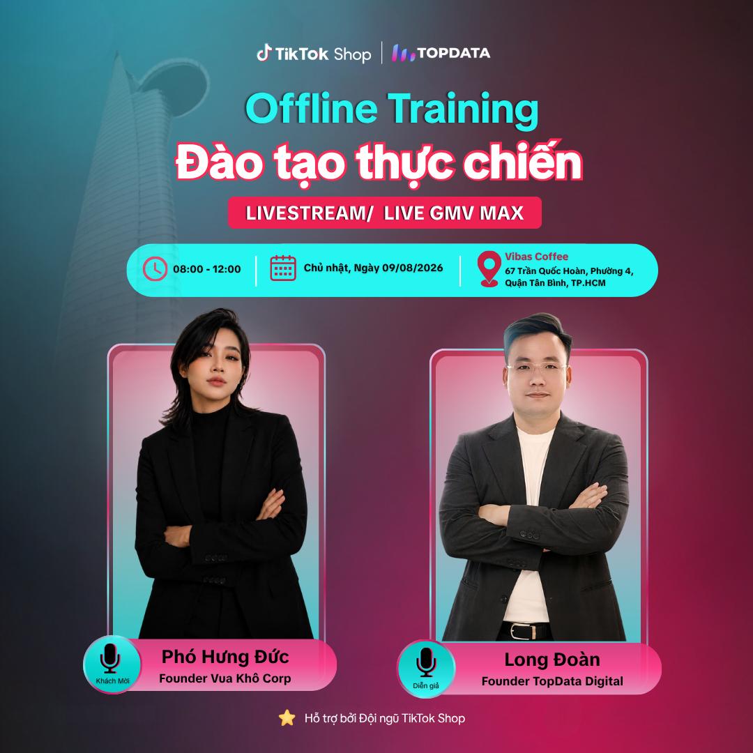 OFFLINE TRAINING – ĐÀO TẠO THỰC CHIẾN LIVESTREAM & LIVE GMV MAX count(OFFLINE TRAINING – ĐÀO TẠO THỰC CHIẾN LIVESTREAM & LIVE GMV MAX)